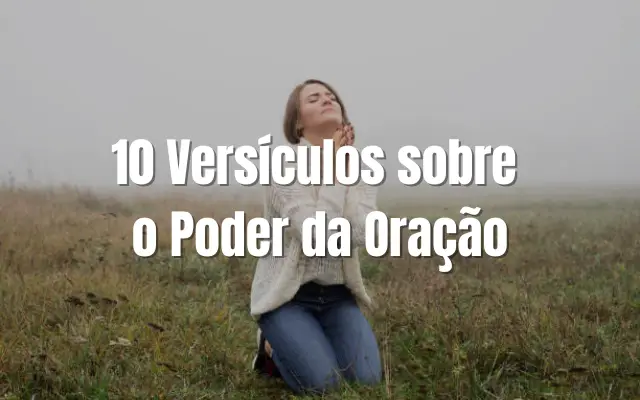 10 Versículos sobre o Poder da Oração